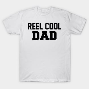 Reel cool DAD,Fathers day T-Shirt